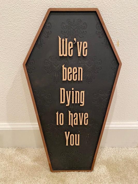 Disney Inspired Haunted Mansion We've Been Dying To Have You Wood Laser Cut Engrave Sign