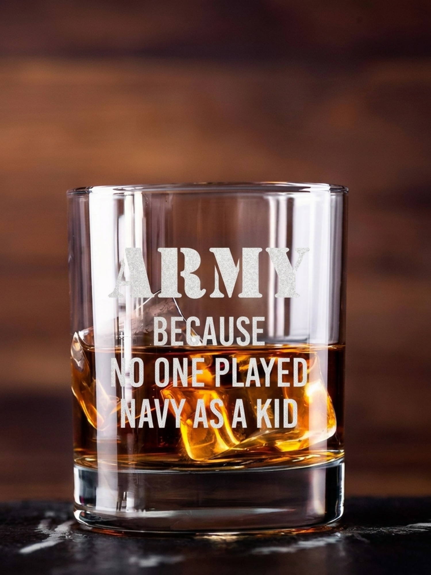 Army Because No One Played Navy as a Kid Whiskey Glass